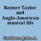 Rayner Taylor and Anglo-American musical life