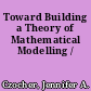 Toward Building a Theory of Mathematical Modelling /