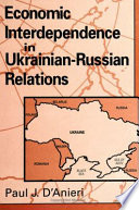 Economic interdependence in Ukrainian-Russian relations /