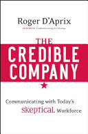 The credible company : communicating with today's skeptical workforce /
