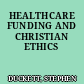 HEALTHCARE FUNDING AND CHRISTIAN ETHICS