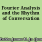 Fourier Analysis and the Rhythm of Conversation