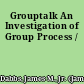 Grouptalk An Investigation of Group Process /