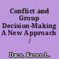Conflict and Group Decision-Making A New Approach /