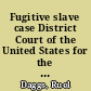 Fugitive slave case District Court of the United States for the Southern Division of Iowa, Burlington, June term, 1850, Ruel Daggs, vs. Elihu Frazier, et als., trespass on the case /