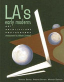LA's early moderns : art, architecture, photography /