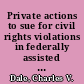 Private actions to sue for civil rights violations in federally assisted programs after Alexander v. Sandoval
