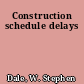 Construction schedule delays