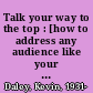 Talk your way to the top : [how to address any audience like your career depends on it] /