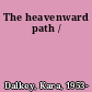 The heavenward path /