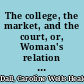 The college, the market, and the court, or, Woman's relation to education, labor and law
