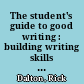 The student's guide to good writing : building writing skills for success in college /