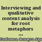 Interviewing and qualitative content analysis for root metaphors : a case of bad news management /