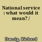 National service : what would it mean? /