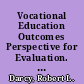 Vocational Education Outcomes Perspective for Evaluation. Research and Development Series No. 163 /