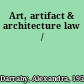 Art, artifact & architecture law /