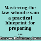 Mastering the law school exam a practical blueprint for preparing and taking law school exams /