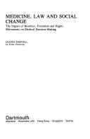 Medicine, law and social change : the impact of bioethics, feminism and rights movements on medical decision-making /
