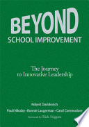 Beyond School Improvement : the Journey to Innovative Leadership.