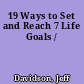 19 Ways to Set and Reach 7 Life Goals /
