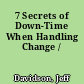 7 Secrets of Down-Time When Handling Change /