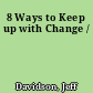 8 Ways to Keep up with Change /