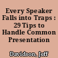 Every Speaker Falls into Traps : 29 Tips to Handle Common Presentation Mistakes.