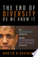 End of diversity as we know it : why diversity efforts fail and how leveraging difference can succeed /