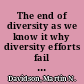 The end of diversity as we know it why diversity efforts fail and how leveraging difference can succeed /