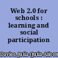 Web 2.0 for schools : learning and social participation /