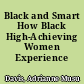 Black and Smart How Black High-Achieving Women Experience College.