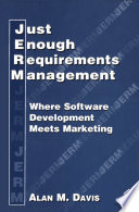 Just Enough Requirements Management : Where Software Development Meets Marketing /