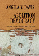 Abolition democracy : beyond empire, prisons, and torture /