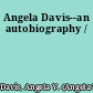 Angela Davis--an autobiography /