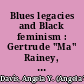 Blues legacies and Black feminism : Gertrude "Ma" Rainey, Bessie Smith, and Billie Holiday /
