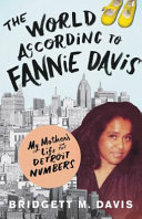 The world according to Fannie Davis : my mother's life in the Detroit numbers /
