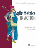 Agile metrics in action : how to measure and improve team performance /