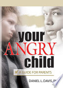 Your angry child : a guide for parents /