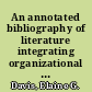 An annotated bibliography of literature integrating organizational and systems theory /