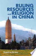 Ruling, resources and religion in China managing the multiethnic state in the 21st century /