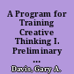 A Program for Training Creative Thinking I. Preliminary Field Test /
