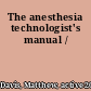 The anesthesia technologist's manual /