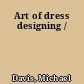 Art of dress designing /
