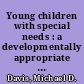 Young children with special needs : a developmentally appropriate approach /