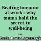 Beating burnout at work : why teams hold the secret to well-being and resilience /