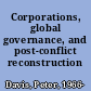 Corporations, global governance, and post-conflict reconstruction
