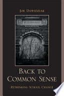 Back to common sense : rethinking school change /