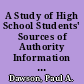 A Study of High School Students' Sources of Authority Information and Their Resistance to These Sources. Final Report