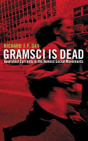 Gramsci is dead : anarchist currents in the newest social movements /