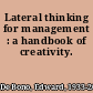 Lateral thinking for management : a handbook of creativity.